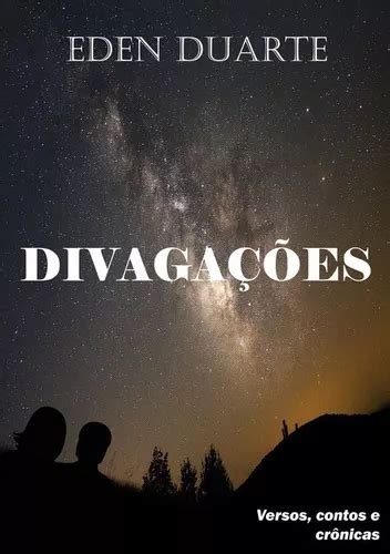 Divaga Es Versos Contos E Cr Nicas De Eden Batista Duarte S Rie