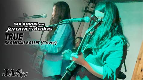 True Spandau Ballet Cover SOLABROS Feat Jerome Abalos Live