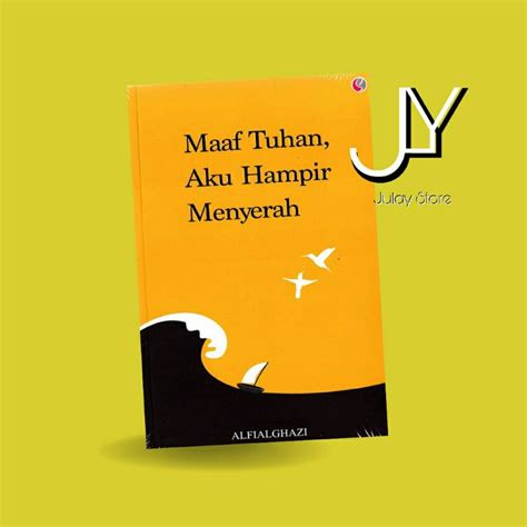 Jual Buku Motivasi Islam Maaf Tuhan Aku Hampir Menyerah Shopee Indonesia