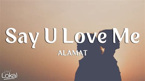 Say U Love Me By Alamat Lyrics Youtube