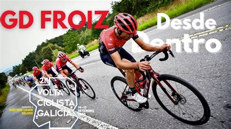 Volta Ciclista A Galicia Inside Grupo Deportivo Froiz Youtube