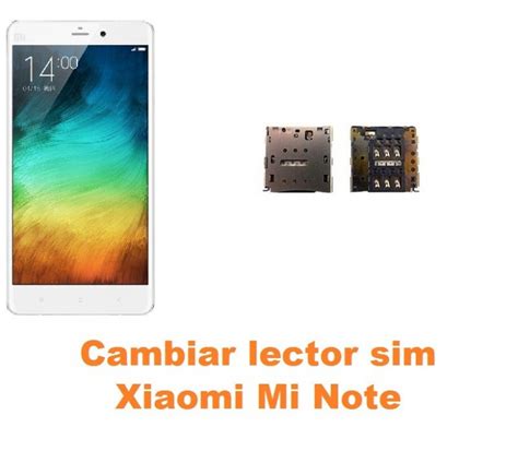 Cambiar Lector Sim Xiaomi Mi Note Reparación de Móvil