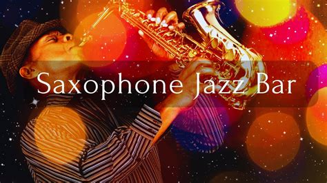 Saxophone Jazz Bar Relaxing Saxophone Jazz Music Soothing