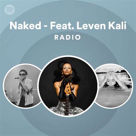 Naked Feat Leven Kali Radio Playlist By Spotify Spotify