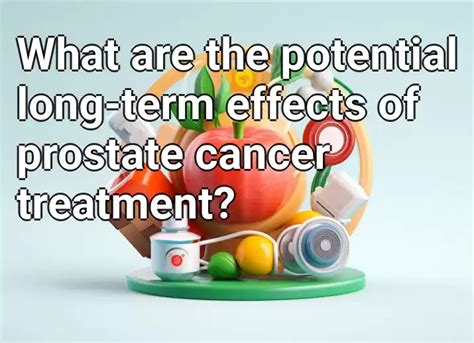 What Are The Potential Long Term Effects Of Prostate Cancer Treatment Health Gov Capital