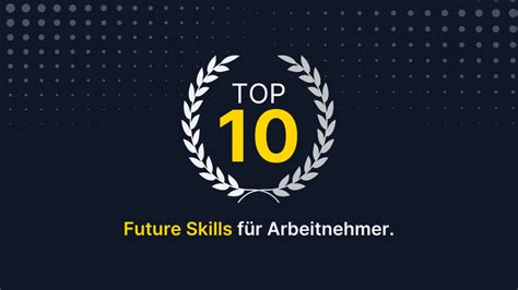 Top 10 Future Skills Für Arbeitnehmer