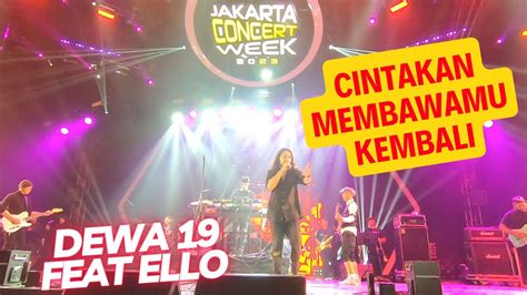 Dewa 19 Feat Ello Cintakan Membawamu Kembali Jakarta Concert Week