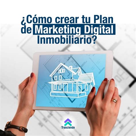 Cómo crear tu Plan de Marketing Digital Inmobiliario Agencia Trasciende