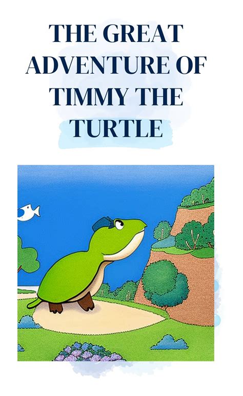 The Great Adventure Of Timmy The Turtle Join Timmy On His Quest For