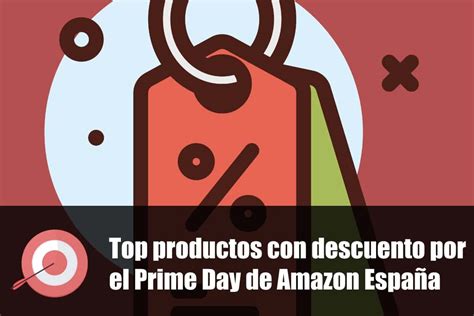 Top Productos Con Descuento Por El Prime Day De Amazon Espa A