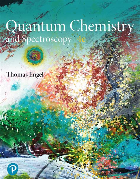 Quantum Chemistry and Spectroscopy 4e - Thomas Engel & Warren Hehre ...