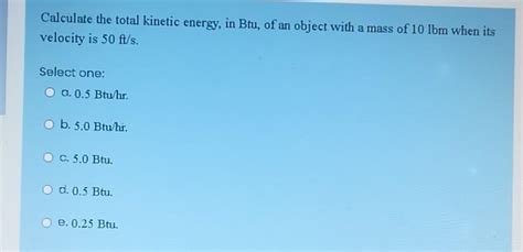 Solved Calculate The Total Kinetic Energy In Btu Of An Chegg