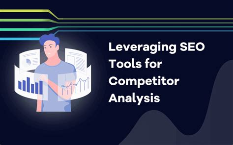 Leveraging SEO Tools For Competitor Analysis A Comprehensive Guide