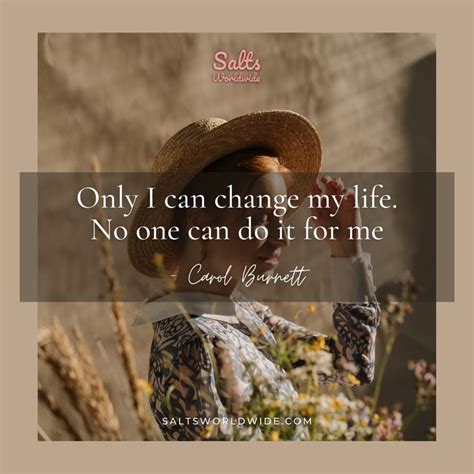 Only I Can Change My Life No One Can Do It For Me Carol Burnett