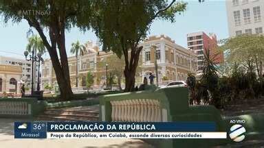 Praça Da Republica Cuiaba - MTTV 1ª Edição - Cuiabá | Praça da República, em Cuiabá, esconde ...