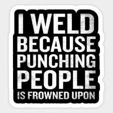 Funny Welding Quotes - ShortQuotes.cc