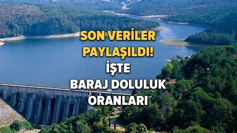 Stanbul Baraj Doluluk Oran Son Dakika Te Haziran Sk