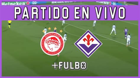 OLYMPIACOS Vs FIORENTINA TIEMPO EXTRA EN VIVO UEFA CONFERENCE