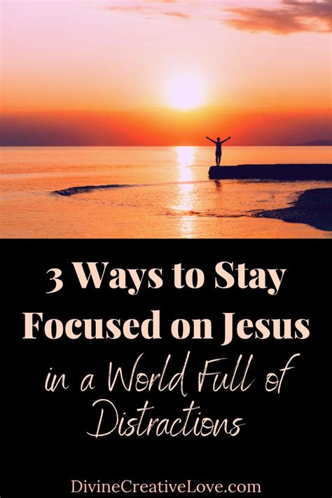 3 Ways To Keep Your Focus On Jesus Divine Creative Love Jesus