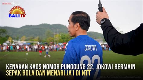 KENAKAN NOMOR PUNGGUNG 22 JOKOWI MAIN SEPAK BOLA DAN MENARI JA I DI