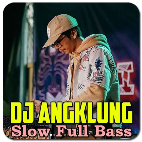 Dj Angklung Slow Full Bass Apps On Google Play