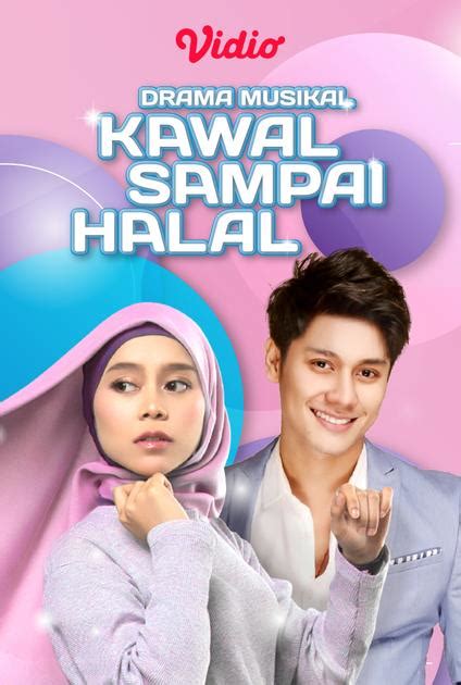 Streaming Drama Musikal Kawal Sampai Halal Vidio