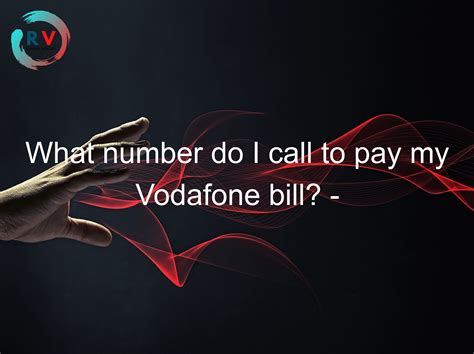 🔴 What Number Do I Call To Pay My Vodafone Bill? - The Ultimate Guide