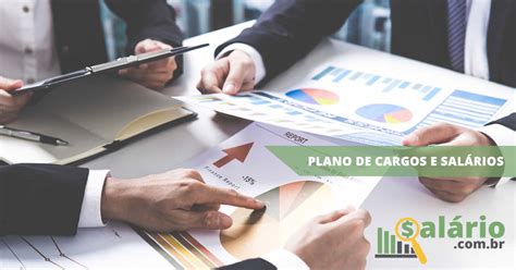 Plano De Cargos E Salários Elabore Um Plano Gratuito E Eficiente Na Sua Empresa