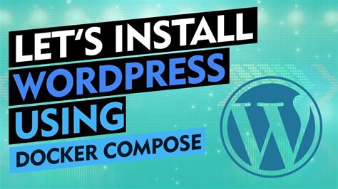 Lets Install Wordpress Mysql Using Docker Compose Youtube