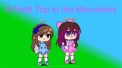 Tspa Episode A Field Trip To The Mountains Gacha Club Youtube