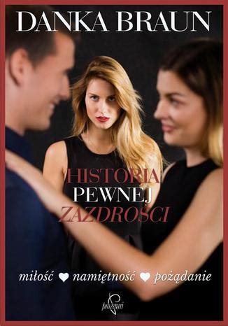 Historia pewnej zazdrości ebook pdf mobi epub Danka Braun