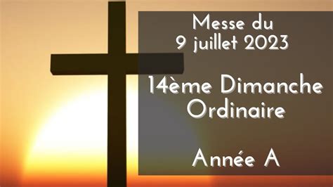 Messe Du Juillet Me Dimanche Du Temps Ordinaire Ann E A