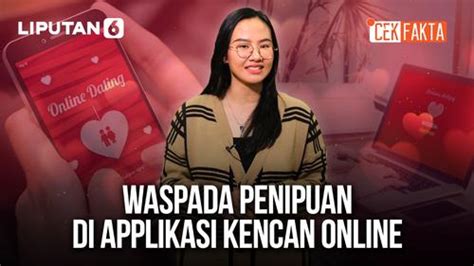 Video Cek Fakta Waspada Penipuan Di Aplikasi Kencan Online Enamplus