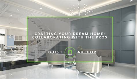 Crafting Your Dream Home Collaborating With The Pros Nichemarket