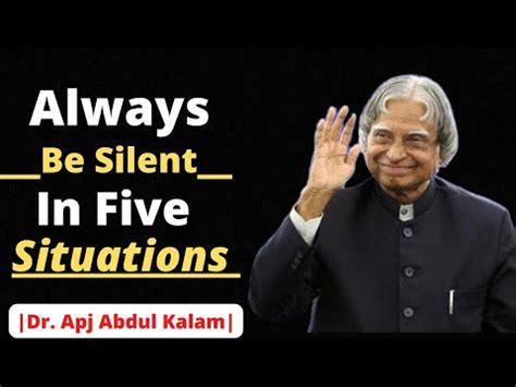 Always Be Silent In Five Situations Dr Apj Sir Abdul Kalam Quotes