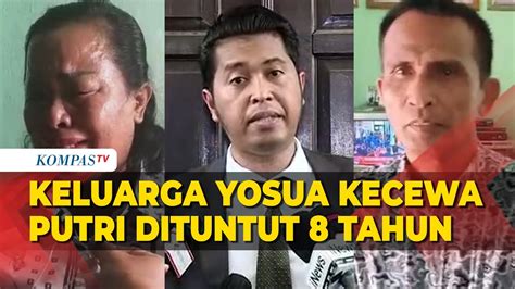 Kekecewaan Keluarga Hingga Kuasa Hukum Brigadir Yosua Jpu Tuntut Putri