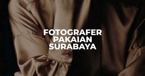 Fotografer Pakaian Di Surabaya Profesional Jasa Fotografi Surabaya