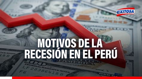 Recesión en el Perú Qué factores afectaron la economía nacional