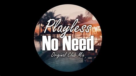 Playless No Need Original Club Mix YouTube