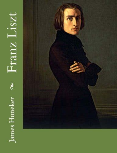 Franz Liszt Huneker James 9781541323278 Abebooks