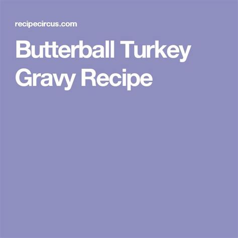 Butterball Turkey Gravy Recipe | Best turkey gravy, Turkey gravy recipe ...