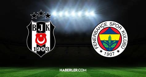 Bjk Fb Derbi Ne Zaman Be Ikta Fenerbah E Derbi Ma Ne Zaman