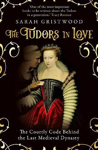 The Tudors In Love The Courtly Code Behind The Last Medieval Dynasty