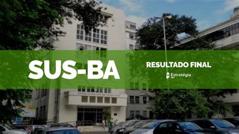 Sus Ba Divulga Resultado Final Do Seletivo De Resid Ncia M Dica