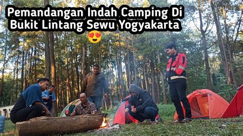 Camping Di Bukit Lintang Sewu Yogyakarta Dan Perkemahan Kakek Bodo