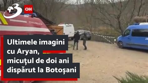 Ultimele imagini cu Aryan micuțul de doi ani dispărut la Botoșani