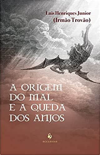 A Origem Do Mal E A Queda Dos Anjos Bíblia Católica Online