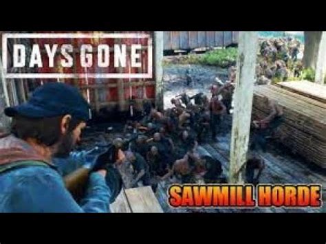 Days Gone Killing The Sawmill Horde Easily Safely And Quickly