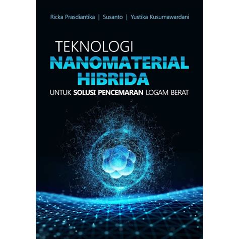 Jual Buku Teknologi Buku Teknologi Nanomaterial Hibrida Untuk Solusi