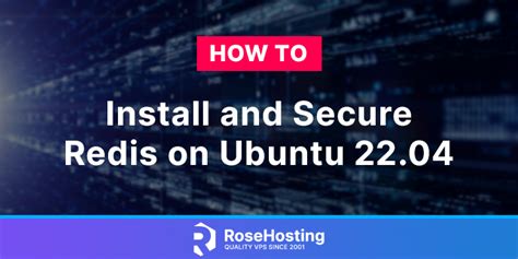 How To Install And Secure Redis On Ubuntu 2204 Rosehosting